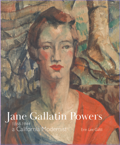 Jane Gallatin Powers - a California Moderist, Erin Lee Gafill